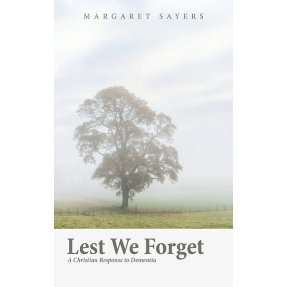 Lest We Forget: A Christian Response to Dementia, (Paperback)