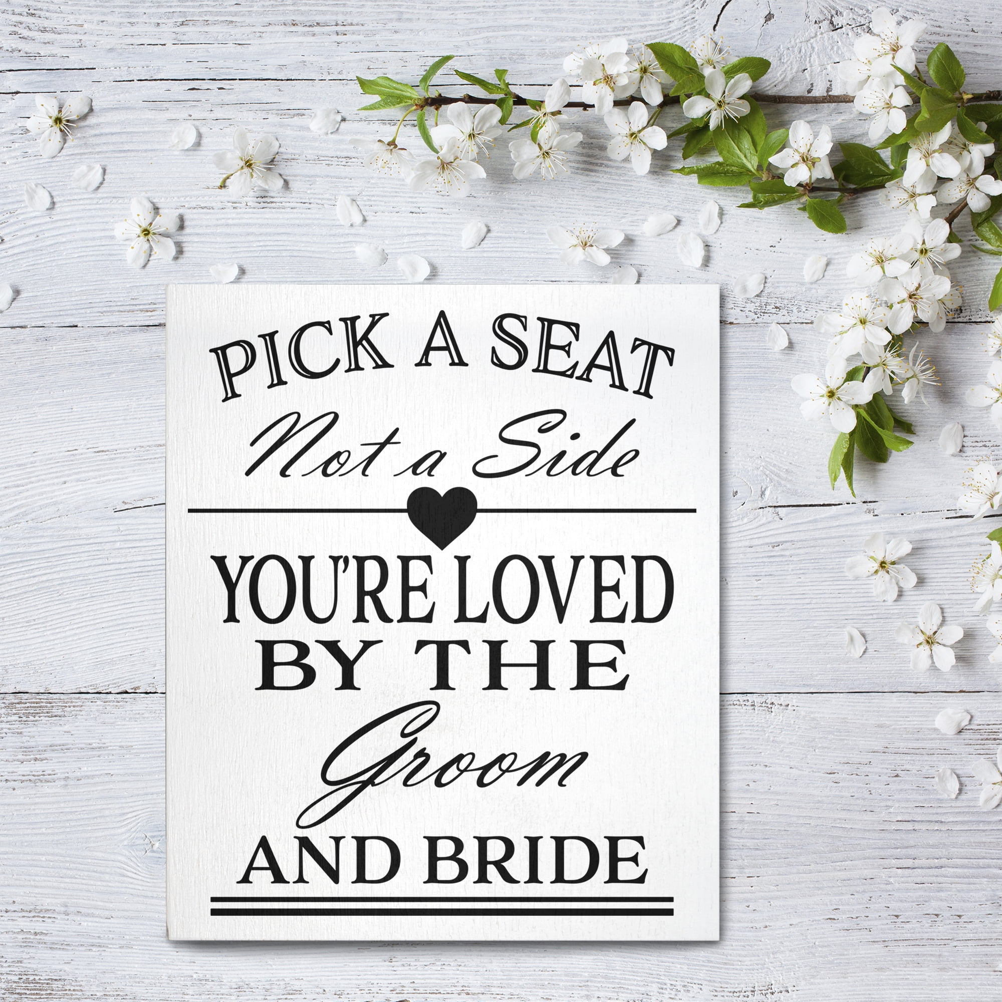 Pick A Seat Not A Side You're Loved by Groom And Bride Wooden Sign