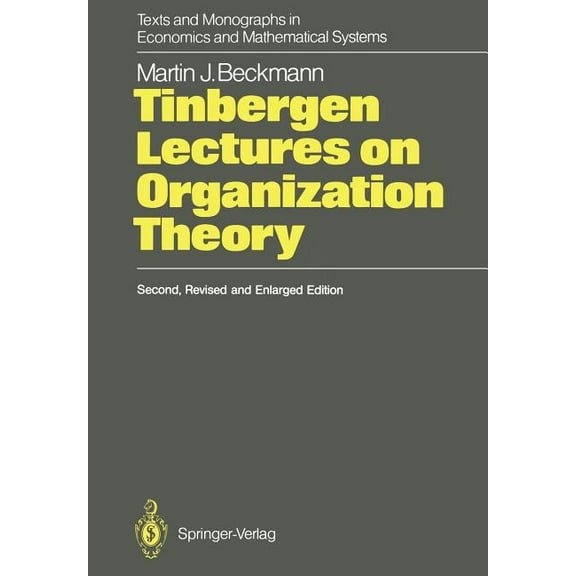 Texts and Monographs in Economics and Ma Tinbergen Lectures on Organization Theory, (Paperback)