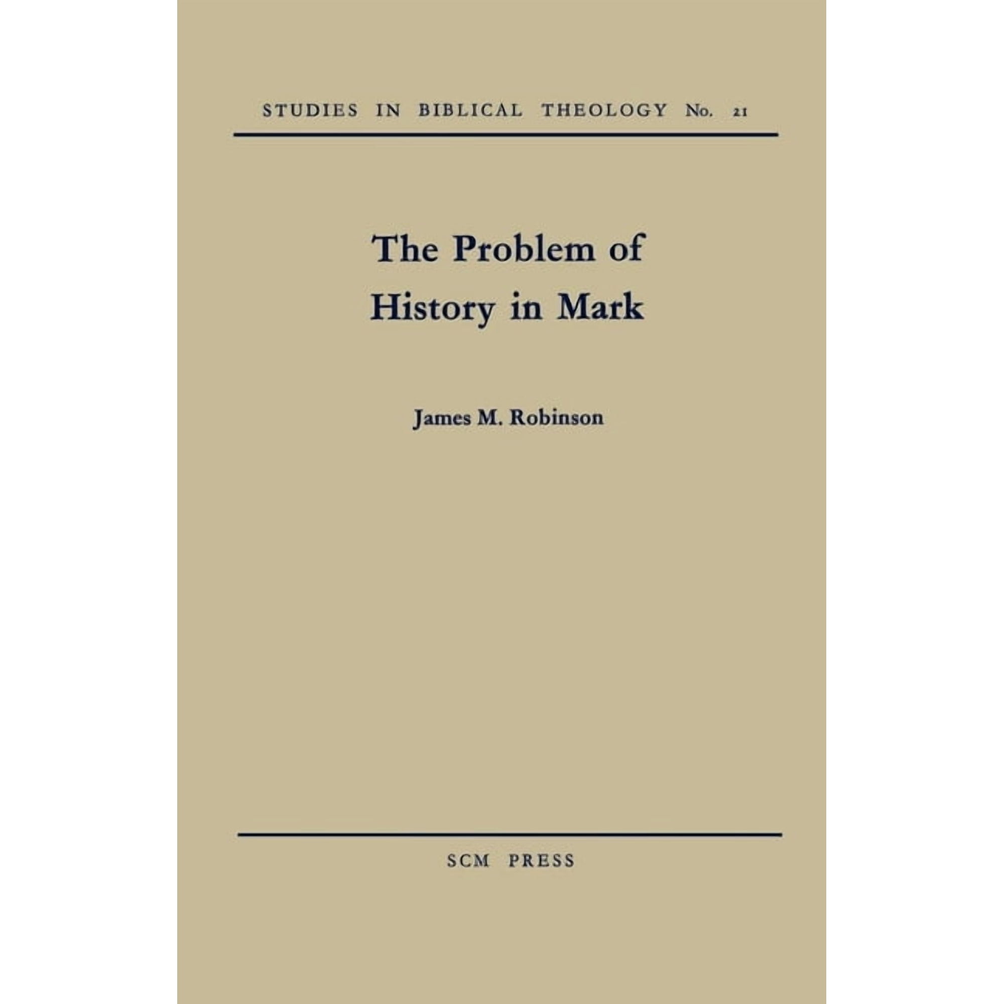 Studies in Biblical Theology The Problem of History in Mark Book 21 (Paperback)