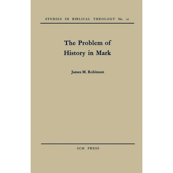 Studies in Biblical Theology The Problem of History in Mark, Book 21, (Paperback)
