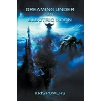 Dreaming Under an Electric Moon, (Paperback)