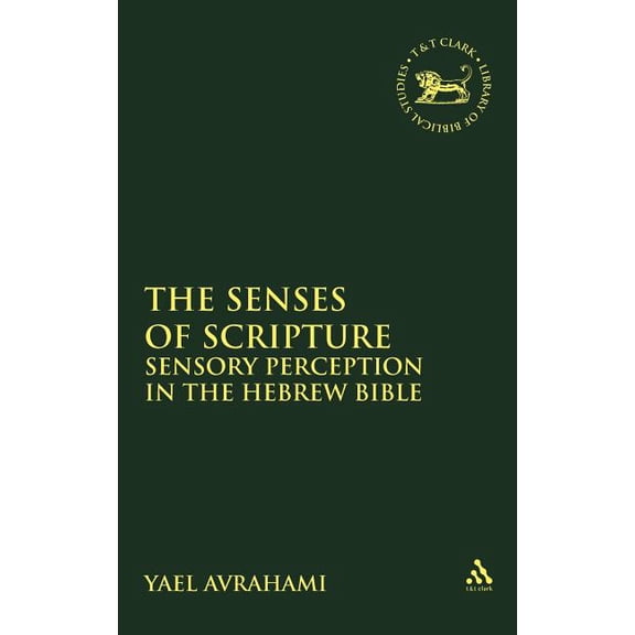 Library of Hebrew Bible/Old Testament St Senses of Scripture: Sensory Perception in the Hebrew Bible, Book 545, (Hardcover)