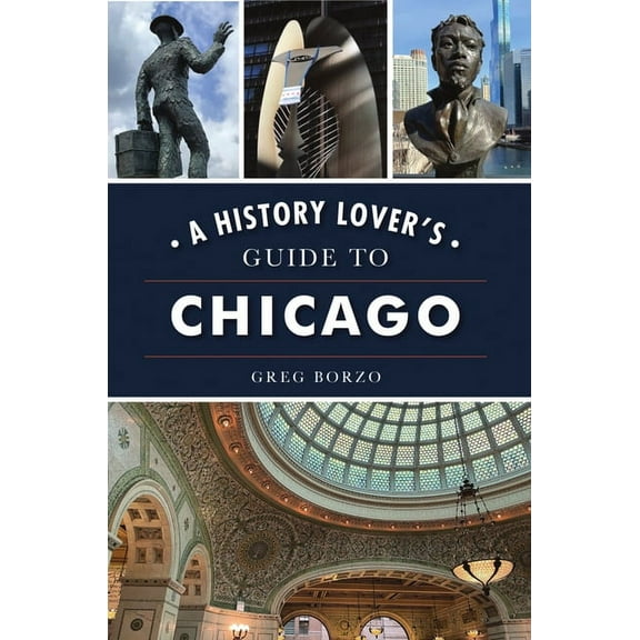 History & Guide A History Lover's Guide to Chicago, (Paperback)