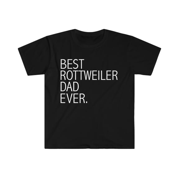 Best Rottweiler Dog Dad Ever Unisex T-shirt S-3XL Dog Owner Lover Parent