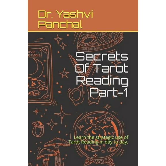 Tr01: Secrets Of Tarot Reading Part-1: Learn the strategic use of Tarot Reading in day to day. (Paperback)