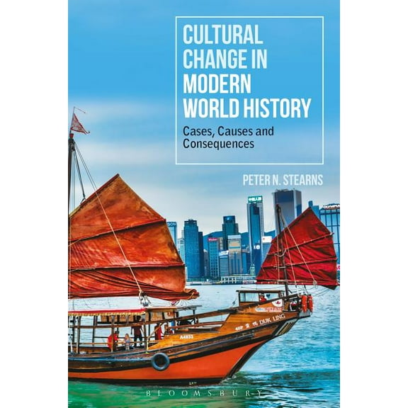 Cultural Change in Modern World History: Cases, Causes and Consequences, (Hardcover)