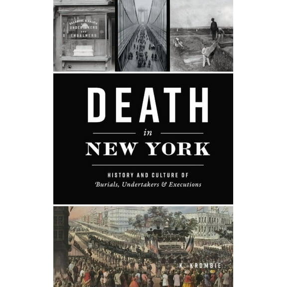 Death in New York: History and Culture of Burials, Undertakers and Executions, (Hardcover)