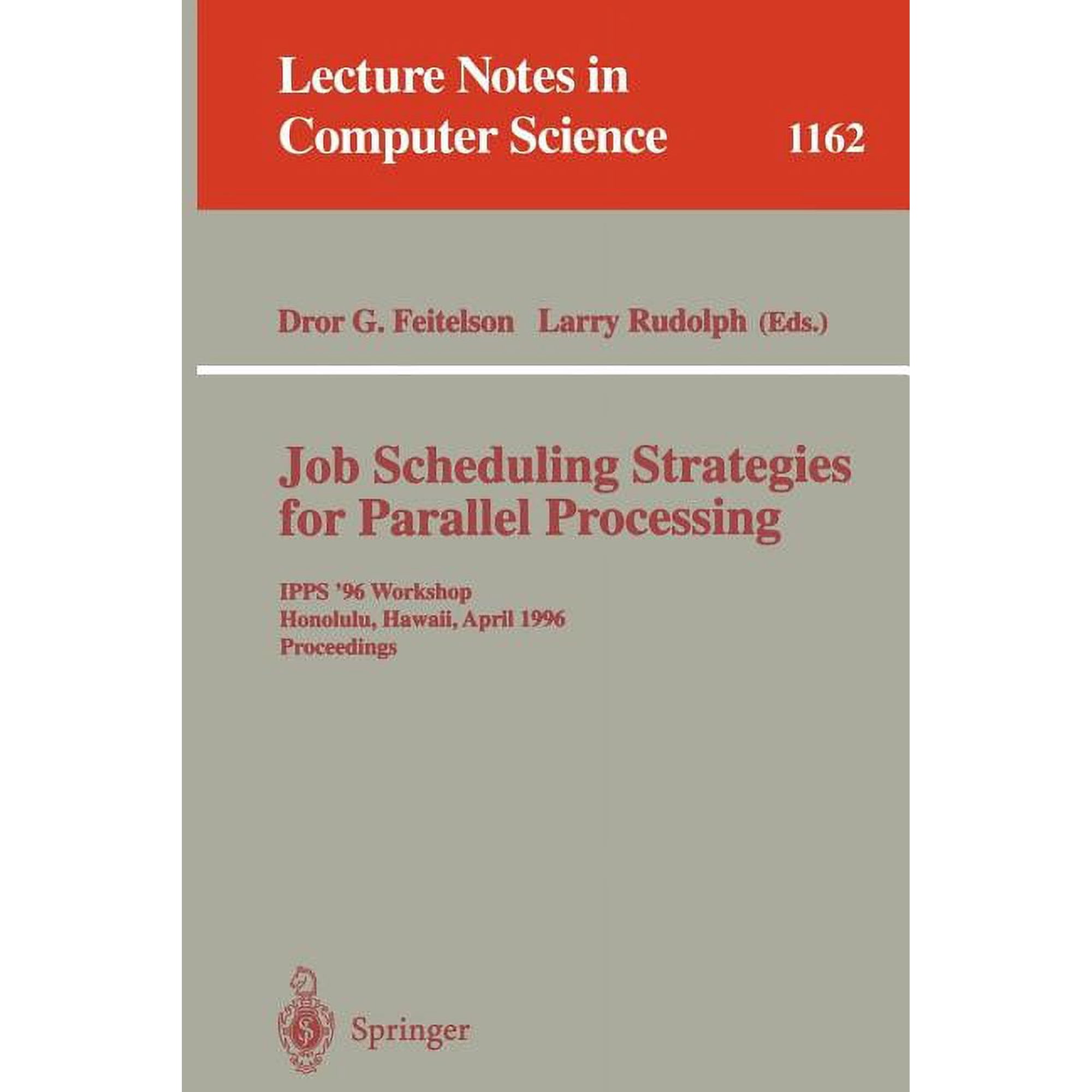 Lecture Notes in Computer Science Job Scheduling Strategies for Parallel Processing: Ipps 96 Workshop Honolulu Hawaii April 16 1996. Proceedings Book 1162 (Paperback)