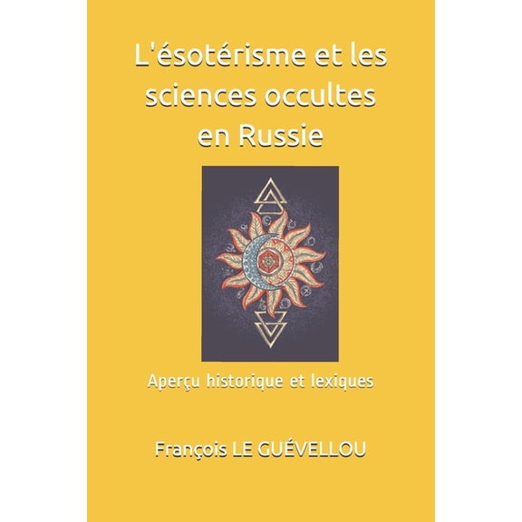 L'ésotérisme et les sciences occultes en Russie: Aperçu historique et lexiques (Paperback)