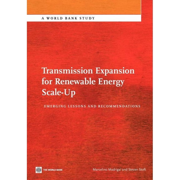 World Bank Studies Transmission Expansion for Renewable Energy Scale-Up: Emerging Lessons and Recommendations, (Paperback)