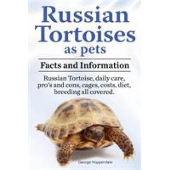 Pre-Owned Russian Tortoises as Pets. Russian Tortoise facts and information. Russian tortoises daily care, pro (Paperback) by George Hoppendale
