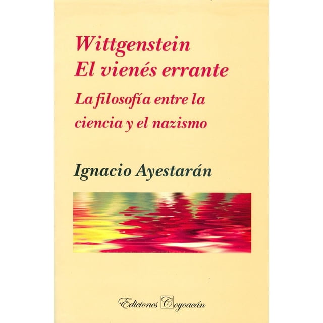 Wittgenstein: el vienés errante, de Ignacio Ayestarán Uriz