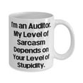 thumbnail image 2 of I'm an Auditor. My Level of Sarcasm Depends on Your. Auditor 11oz Mug, Perfect Auditor Gifts, Cup For Coworkers from Boss, Funny cup gift ideas, Unique funny cup gifts, Inexpensive funny cup, 2 of 2