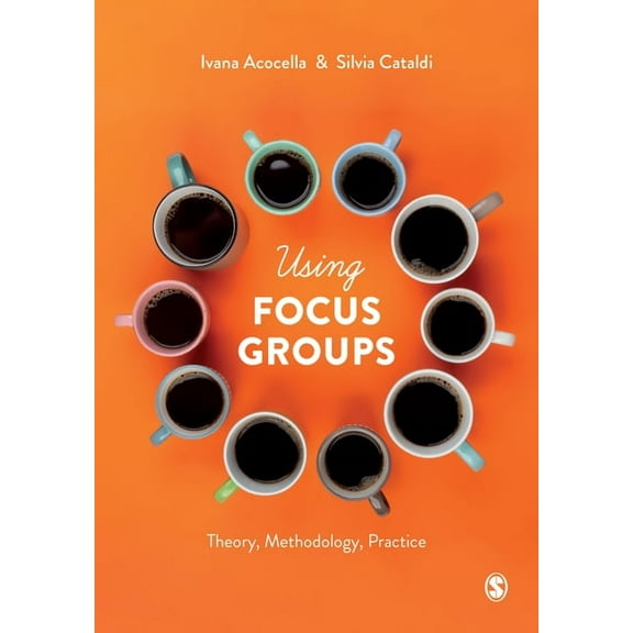Using Focus Groups: Theory, Methodology, Practice, (Hardcover)
