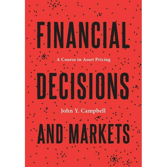 Financial Decisions and Markets: A Course in Asset Pricing, (Hardcover)