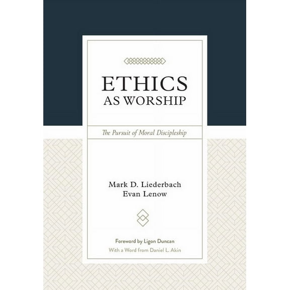 Ethics as Worship: The Pursuit of Moral Discipleship, (Hardcover)