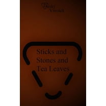 Sticks and Stones and Tea Leaves : Poems to Relax, Poems to Love, Poems to Miss Fits (Paperback)
