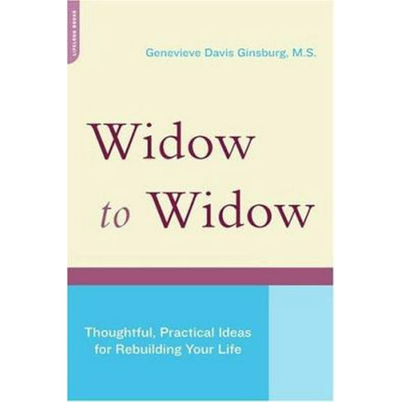 Pre-Owned Widow to Widow: Thoughtful, Practical Ideas for Rebuilding Your Life (Paperback) 0738209961 9780738209968