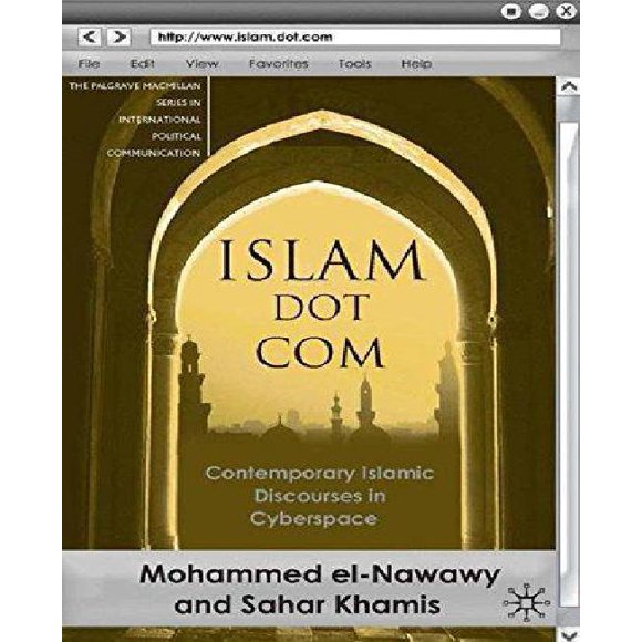 Islam Dot Com: Contemporary Islamic Discourses in Cyberspace