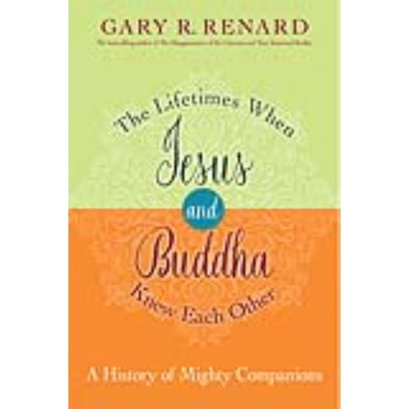 Lifetimes When Jesus and Buddha Knew Each Other, Gary R. Renard Hardcover