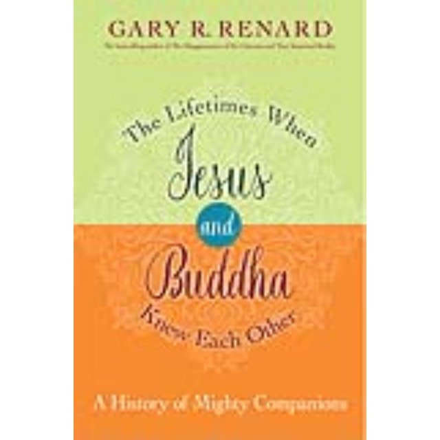 Lifetimes When Jesus and Buddha Knew Each Other, Gary R. Renard Hardcover