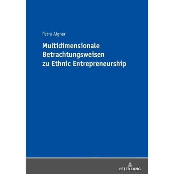 Multidimensionale Betrachtungsweisen zu Ethnic Entrepreneurship (Paperback)