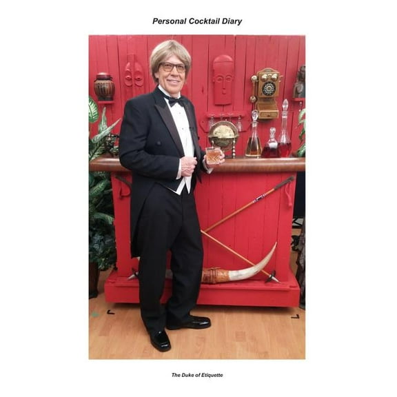 The Duke of Etiquette Personal Cocktail Diary : Drink with Class, Drink with Style, Drink Responsibly (Paperback)