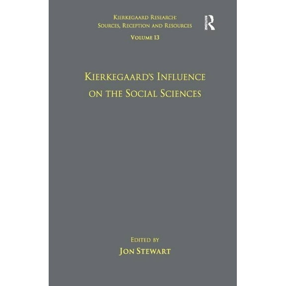 Kierkegaard Research: Sources, Reception Volume 13: Kierkegaard's Influence on the Social Sciences, (Hardcover)