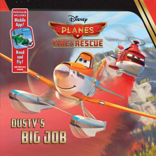 Planes: Fire & Rescue Dusty's Big Job - Purchase Includes Mobile App for iPhone and iPad! Read and Fly!