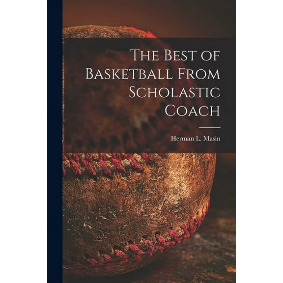 The Best of Basketball From Scholastic Coach, (Paperback)