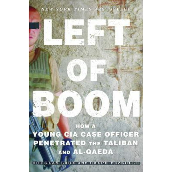 Pre-Owned Left of Boom: How a Young CIA Case Officer Penetrated the Taliban and Al-Qaeda (Paperback) 1250116880 9781250116888