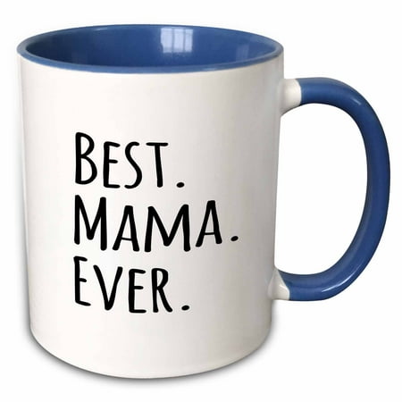 3dRose Best Mama Ever - Gifts for moms - Mother nicknames - Good for Mothers day - black text - Two Tone Blue Mug, (Best Mothers Day Gifts For New Moms)