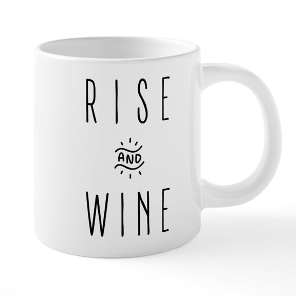 CafePress - Rise And Wine - 20 Oz White Ceramic Mega Mug