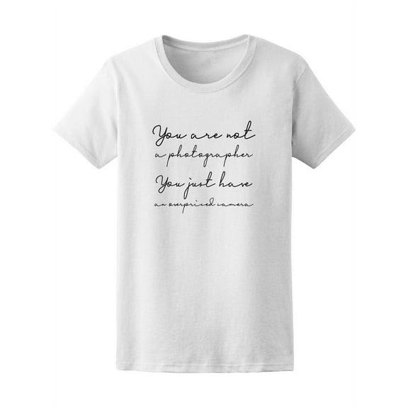 You Are Not A Photographer Quote Tee - Image by Shutterstock