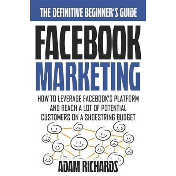 Pre-Owned Facebook Marketing : How to Leverage Facebook's Platform and Reach a Lot of Potential Customers on a Shoestring Budget