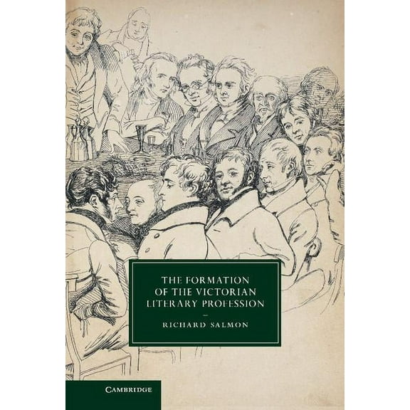 Cambridge Studies in Nineteenth-Century  The Formation of the Victorian Literary Profession, Book 87, (Hardcover)