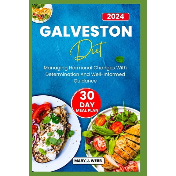 Galveston Diet: Managing Hormonal Changes with Determination and WellÂ¬ Informed Guidance, (Paperback)