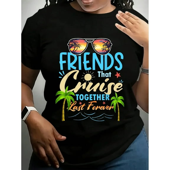 Friends That Cruise Together Last Forever T-Shirt – Unisex 100% Cotton Casual Tee With Cruise Ship & Palm Tree Design, Perfect For Outdoor Adventures & Casual Attire, Cruise T Shirts
