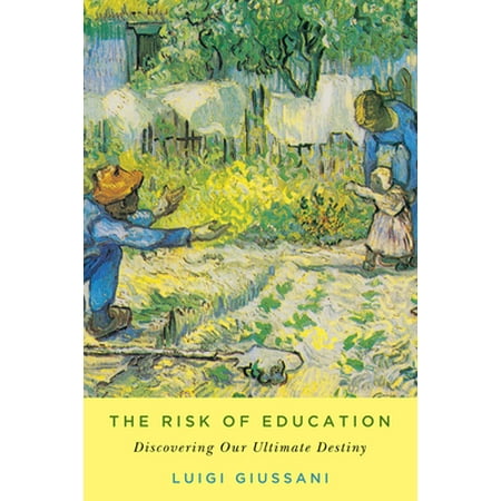 The Risk of Education: Discovering Our Ultimate Destiny [Paperback - Used]