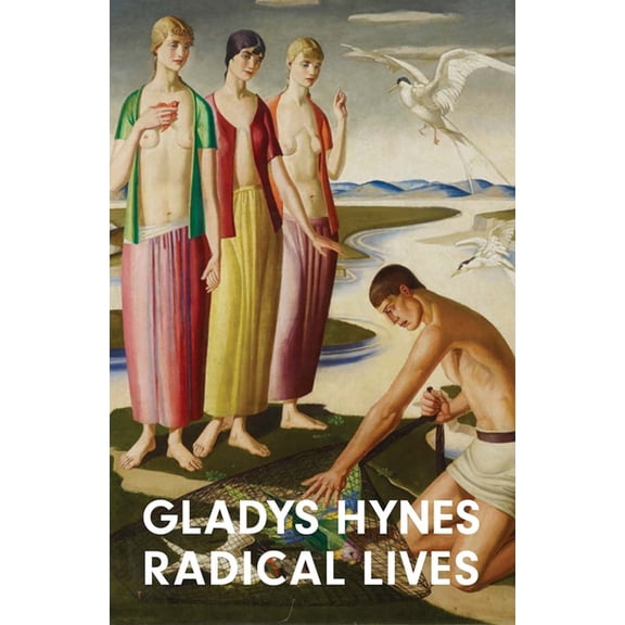 Gladys Hynes: Radical Lives, (Hardcover)