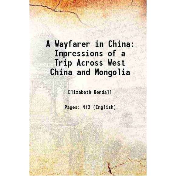 Un Voyageur en Chine Impressions d'Un Voyage à Travers la Chine Occidentale et la Mongolie 1913 [Relié]