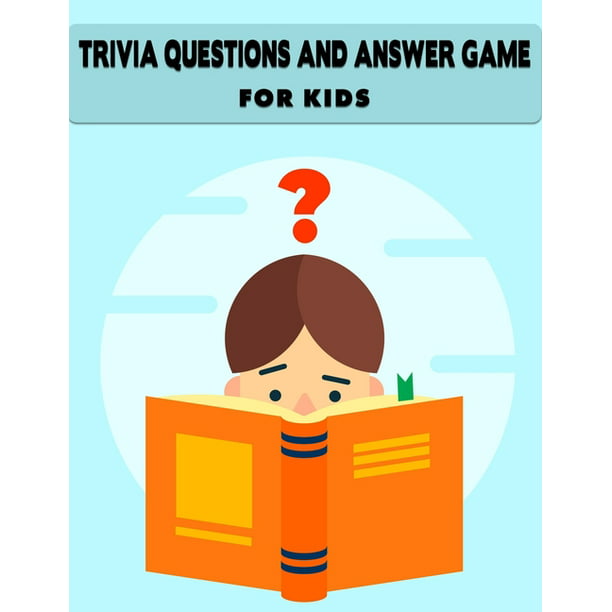 Trivia Questions And Answer Game For Kids Different 400 Trivia Fun And Challenging Questions And Solutions Special Made For Children Paperback Walmart Com Walmart Com