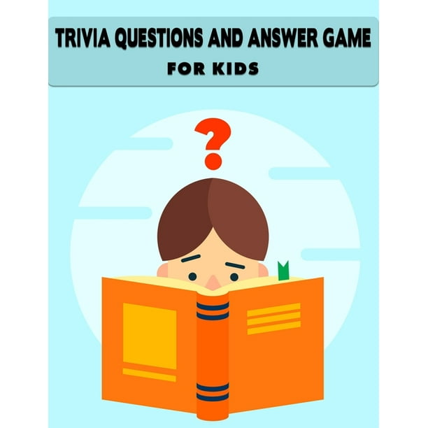 Trivia Questions And Answer Game For Kids Different 400 Trivia Fun And Challenging Questions And Solutions Special Made For Children Paperback Walmart Com Walmart Com