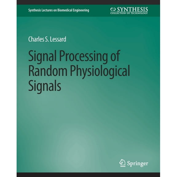 Synthesis Lectures on Biomedical Enginee Signal Processing of Random Physiological Signals, (Paperback)