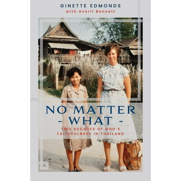No Matter What: Twenty-three years of God's faithfulness in Thailand, (Paperback)
