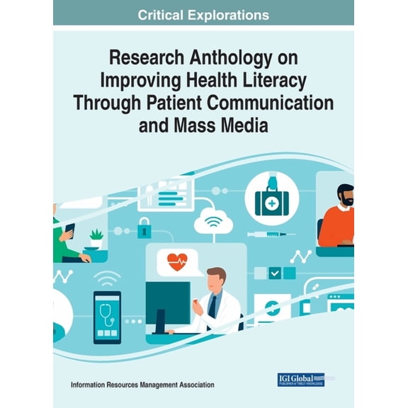 Research Anthology on Improving Health Literacy Through Patient Communication and Mass Media, (Hardcover)