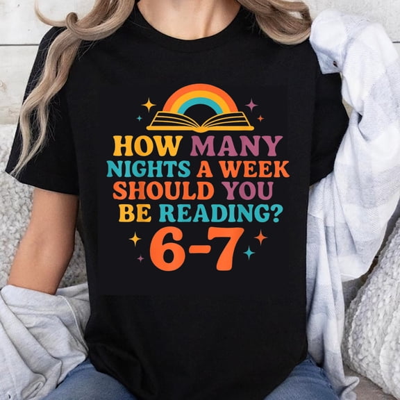 100% Cotton How Many Nights A Week Should You Be Reading 6-7 Book Lover Rainbow T-Shirt For Women Men Unisex Fun Gift Idea For Readers