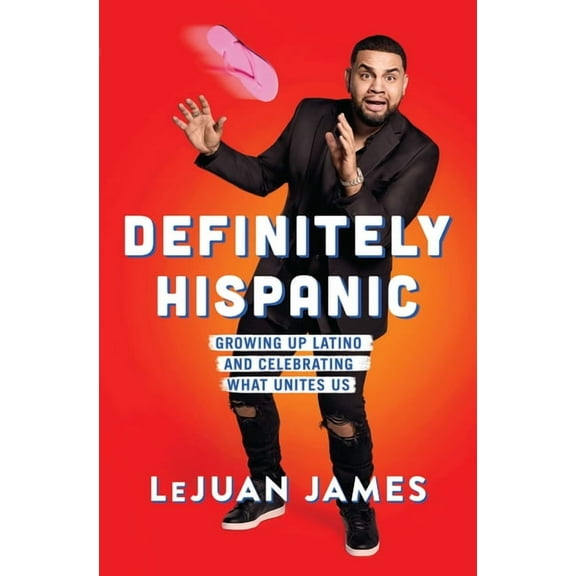 Definitely Hispanic: Growing Up Latino and Celebrating What Unites Us, (Paperback)