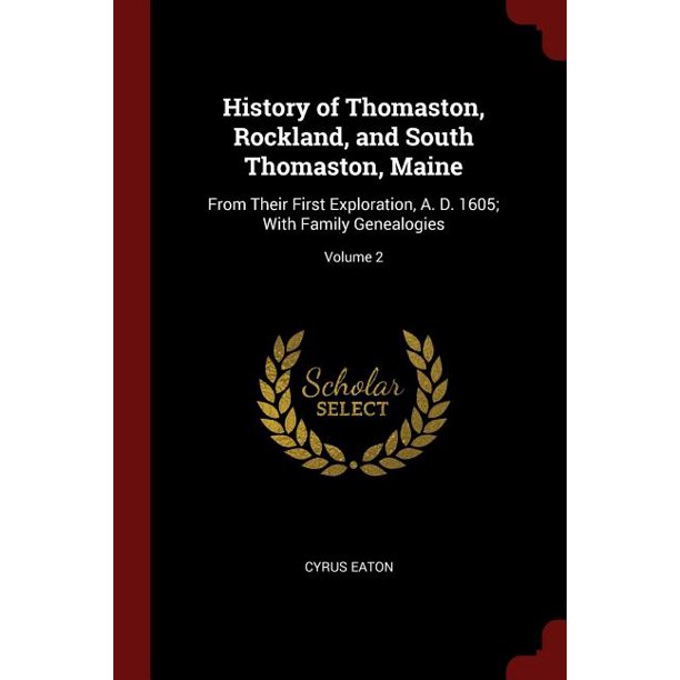 History of Thomaston, Rockland, and South Thomaston, Maine From Their